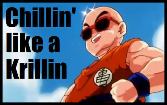 Chillin' like a Krillin