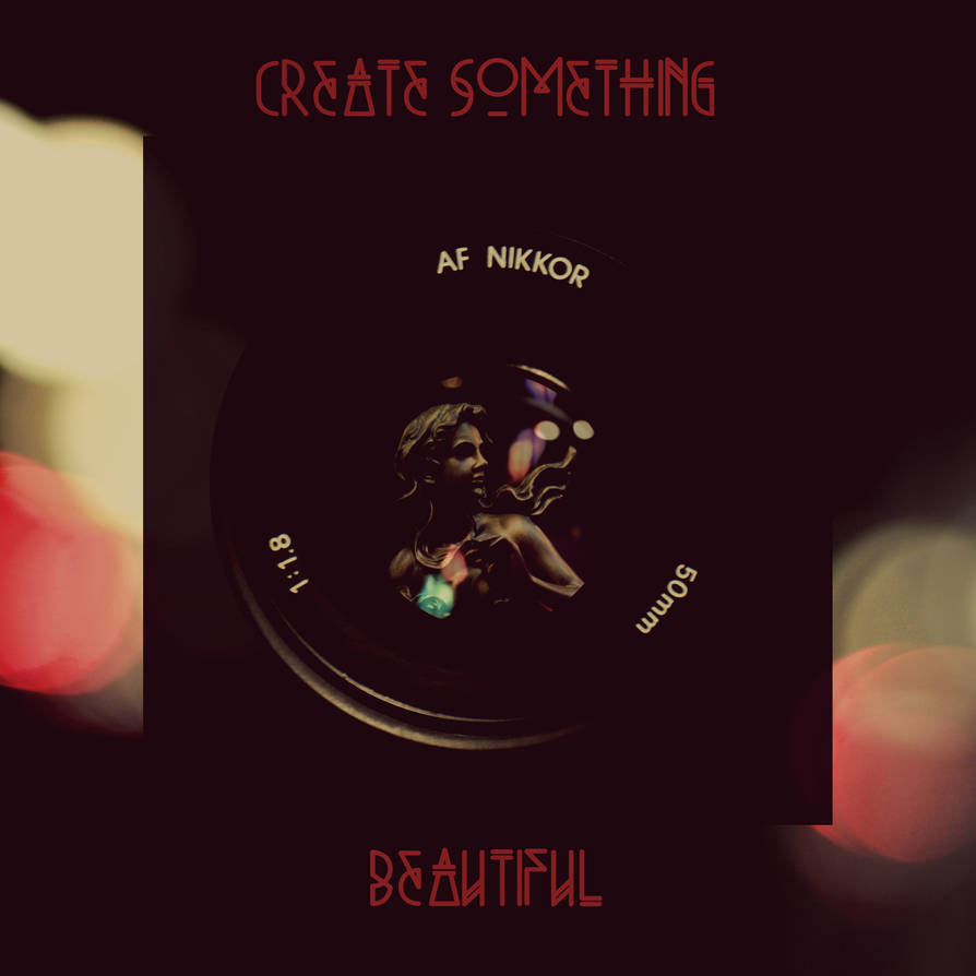 Create Something Beautiful by HaydenSchaffner on DeviantArt