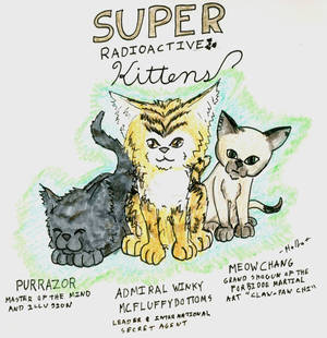 Super Radioactive Kittens