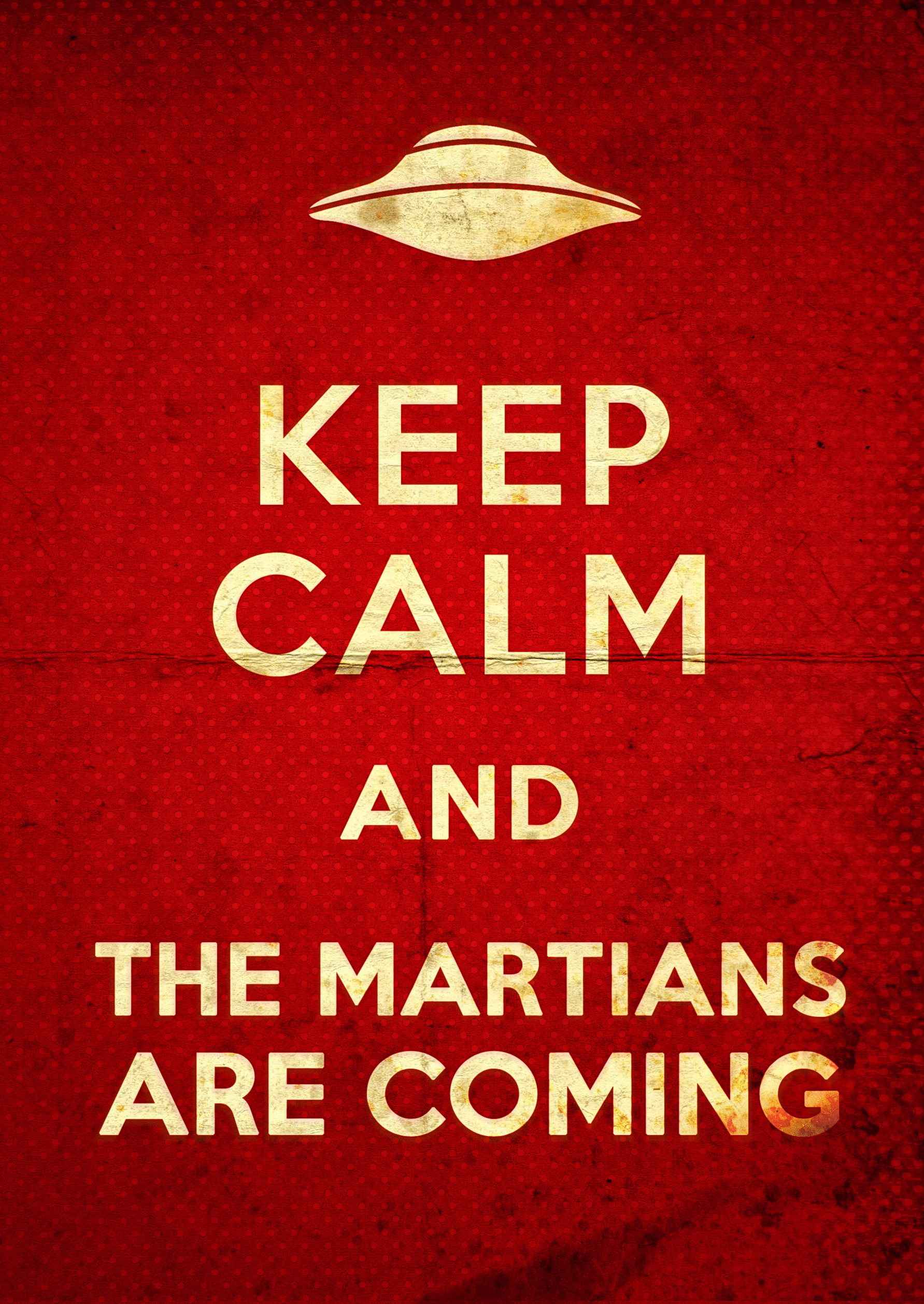 Keep Calm And The Martians Are Coming