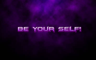 Be Your Self!