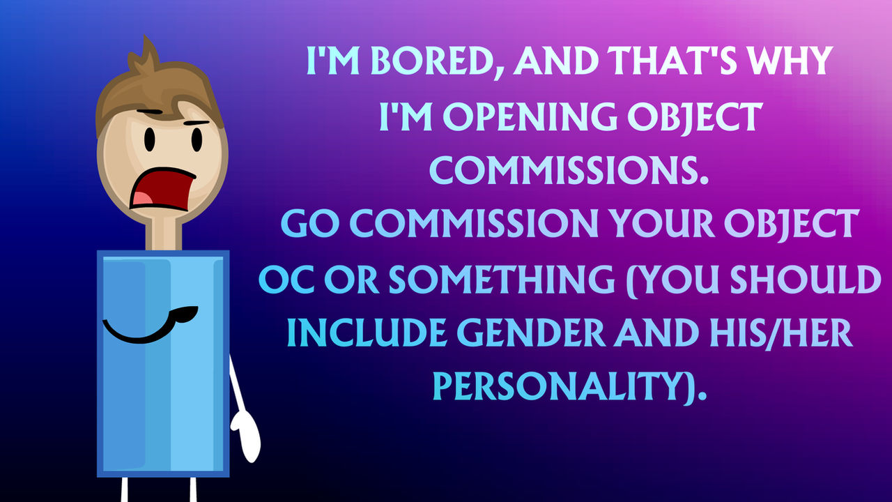Object Commissions Object commissions are open! by eugeneanimations123 on DeviantArt