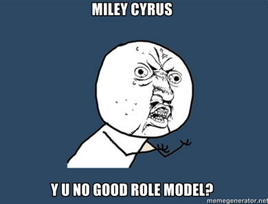 Miley Cyrus Y U NO