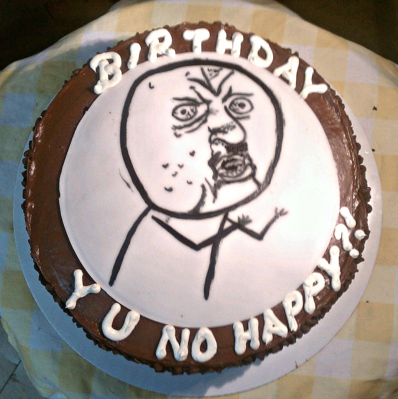 Birthday, Y U No Happy?!