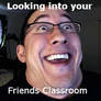 Looking into your friends classroom meme