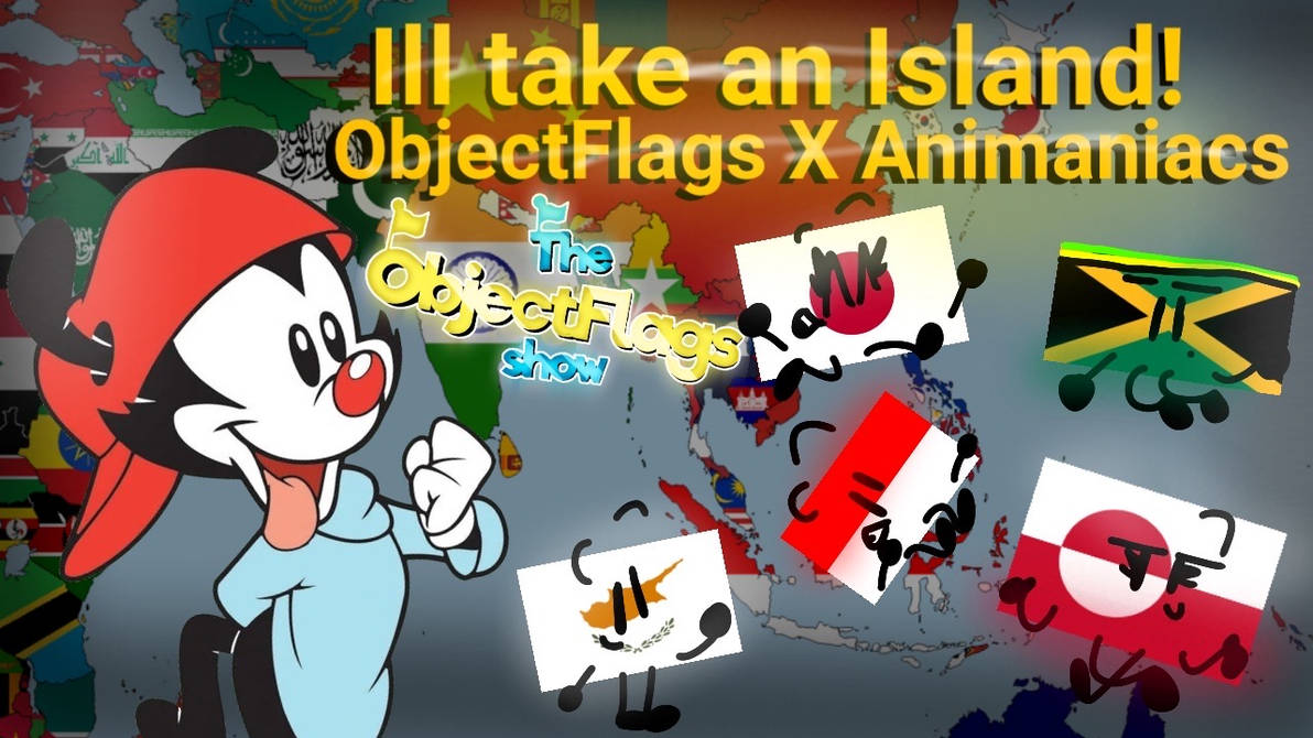 Ill take an island objectflags and wakko by StickManAnimator on DeviantArt