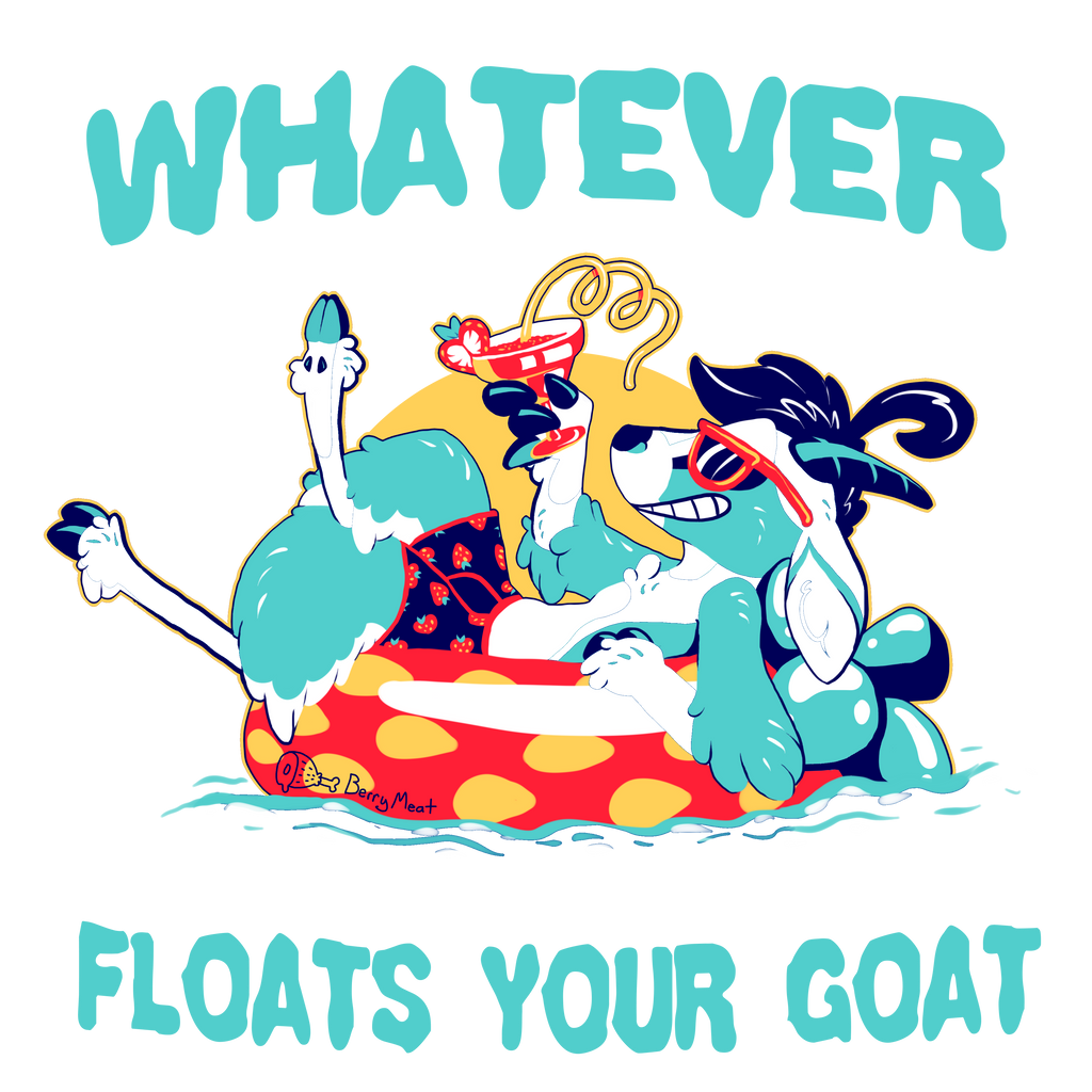 Whatever Floats you Goat