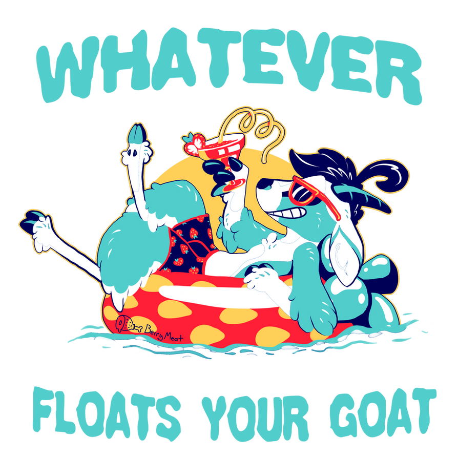 Whatever Floats you Goat
