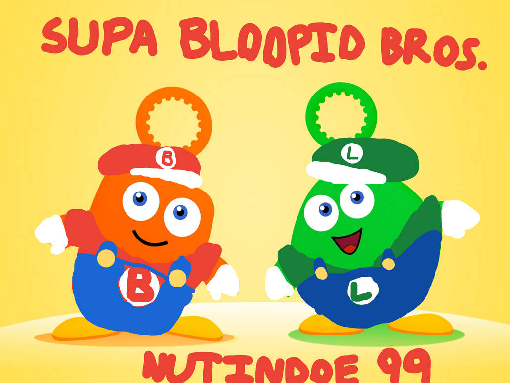 Bloopio Supa Bloopio Bros. (NUTINDO 99) by LilPuffemYT on DeviantArt