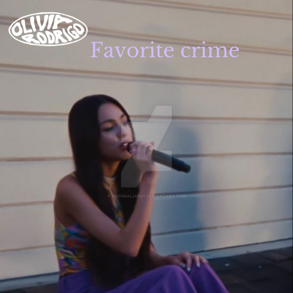 Olivia Rodrigo Favorite Crime By Agosgalian01 On DeviantArt olivia-rodrigo-favorite-crime-by-agosgalian01-on-deviantart