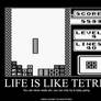 Life is like Tetris