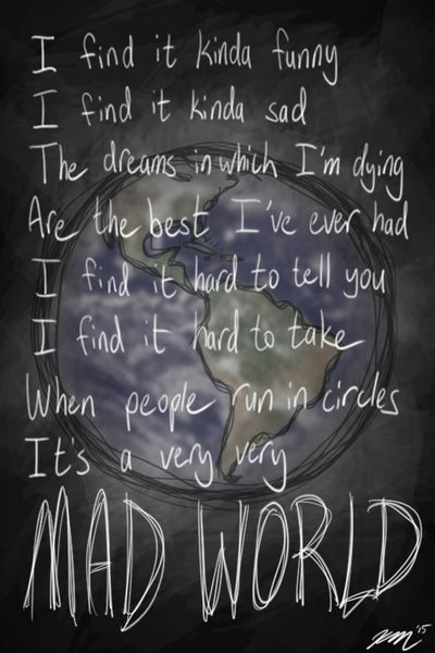 Mad World by the-crazy-ginger on DeviantArt Mad World by the-crazy-ginger on DeviantArt