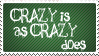 Crazy is as Crazy