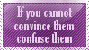 If you cannot convince