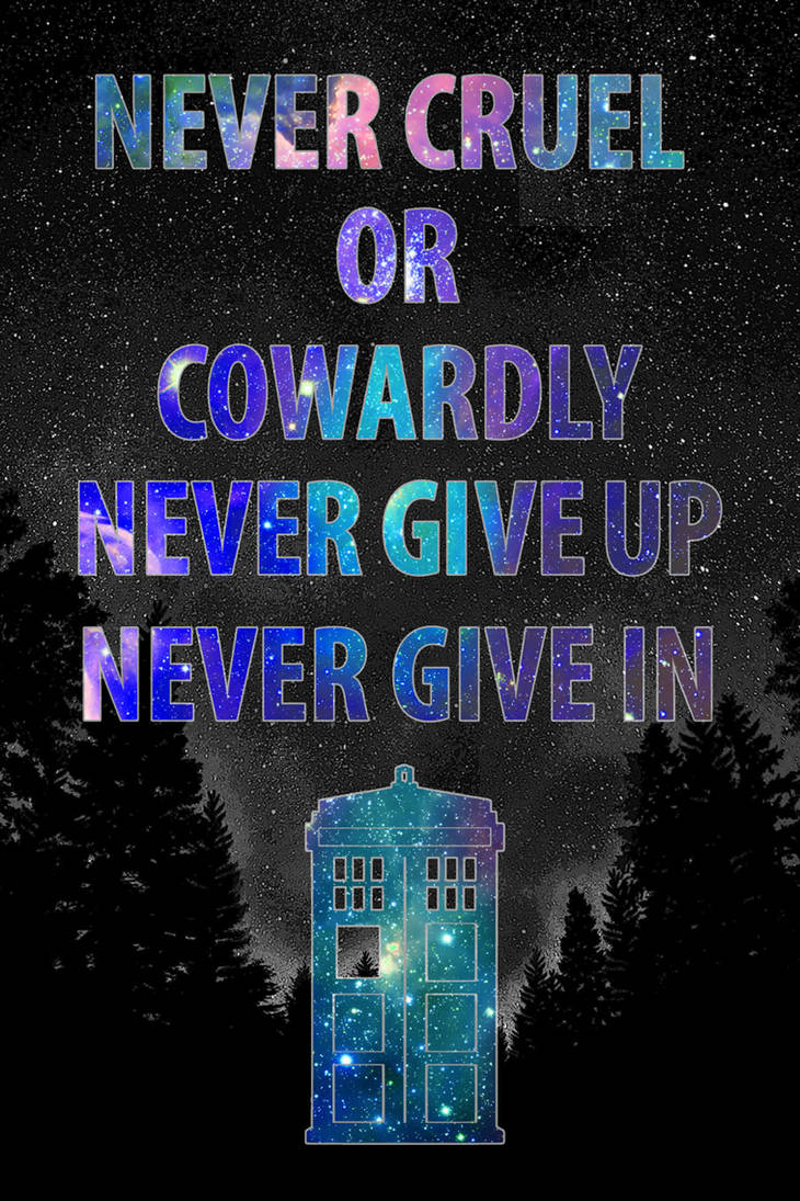 Doctor Who Never Cruel Or Cowardly By Geekmediums On Deviantart Doctor Who Never Cruel Or Cowardly By Geekmediums On Deviantart