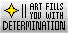Art Fills You With Determination [STAMP] 2.0 by Valeweaver