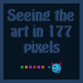Seeing the art in 177 pixels