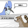 NOT SO FAST MORDECAI..