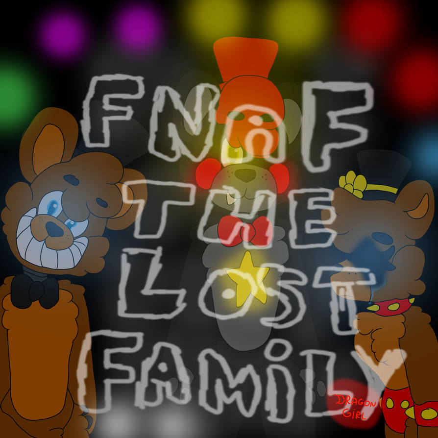 the title of Fnaf The Lost Family ( comic ) by DragonGirl658 on DeviantArt