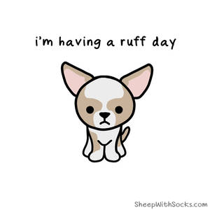 i'm having a ruff day