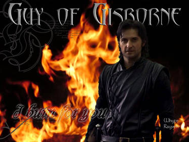 Guy of Gisborne I Burn For You