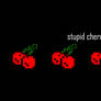 Stupid Cherry