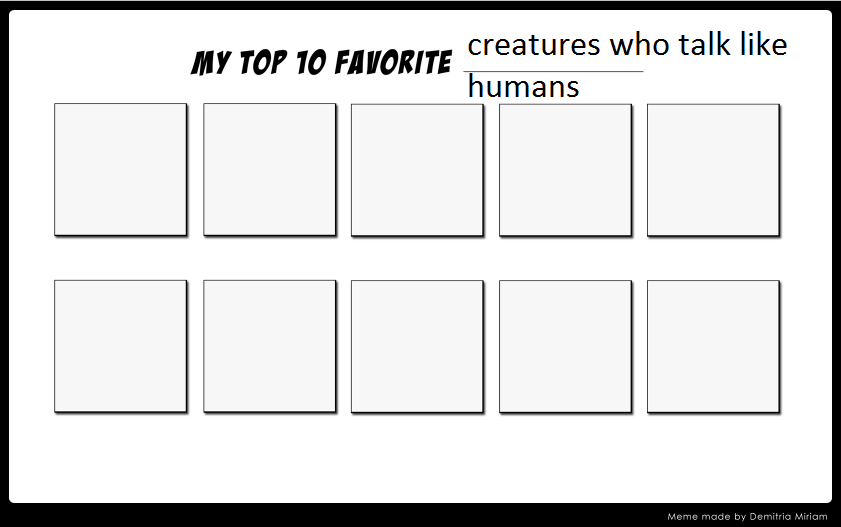 My Top 10 your favorite talking creatures