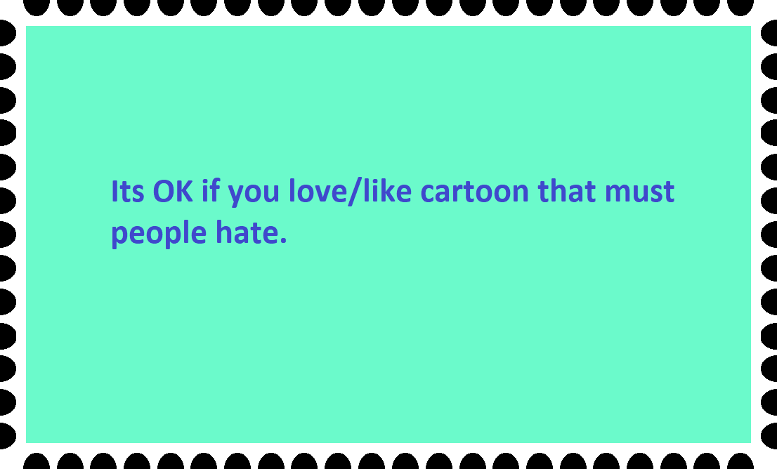 Its OK to love/like hateful cartoons