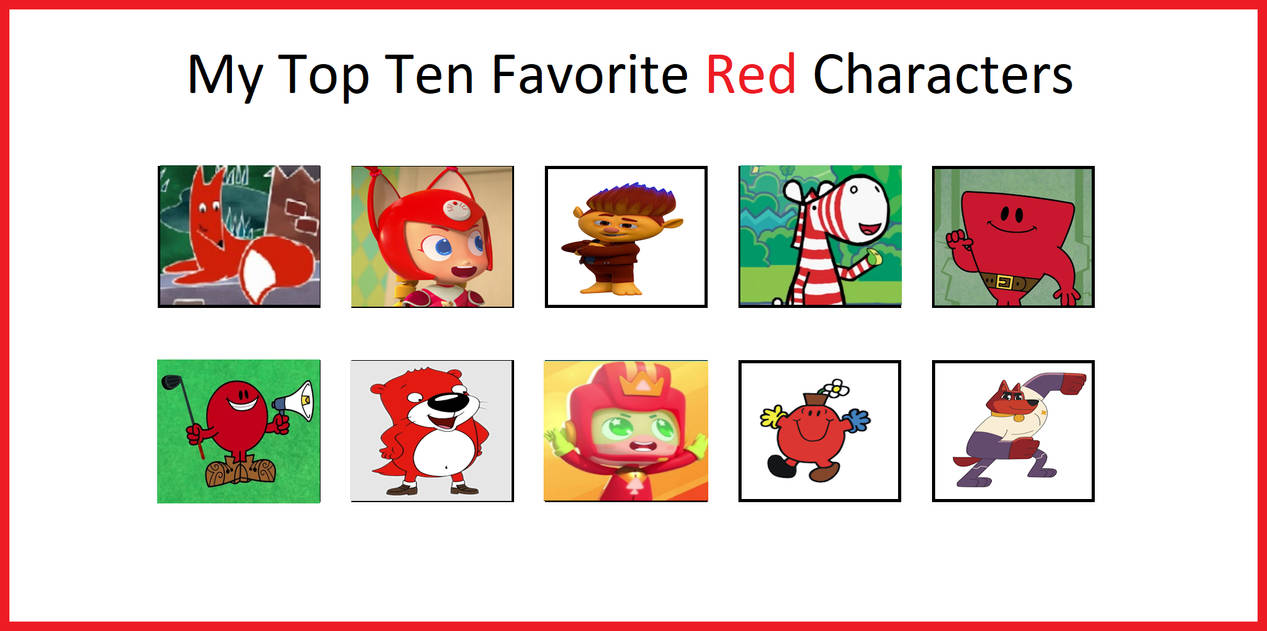 My Top 10 Favorite Red Characters by EmeraldZebra7894 on DeviantArt