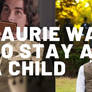 Laurie Wants To Stay As A Child