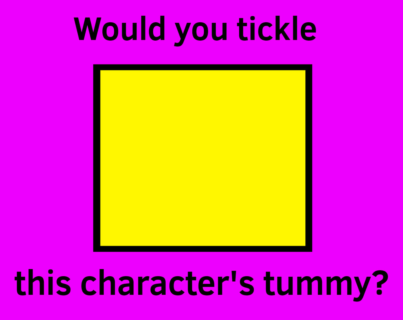 Would You Tickle This Character's Tummy? by dillcardinal1978 on DeviantArt Would You Tickle This Character's Tummy? by dillcardinal1978 on DeviantArt