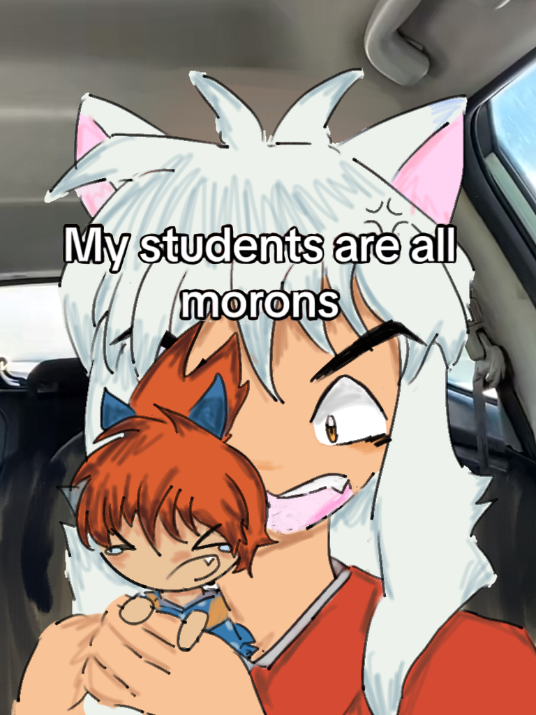 My students are all morons by Solarcyberz on DeviantArt