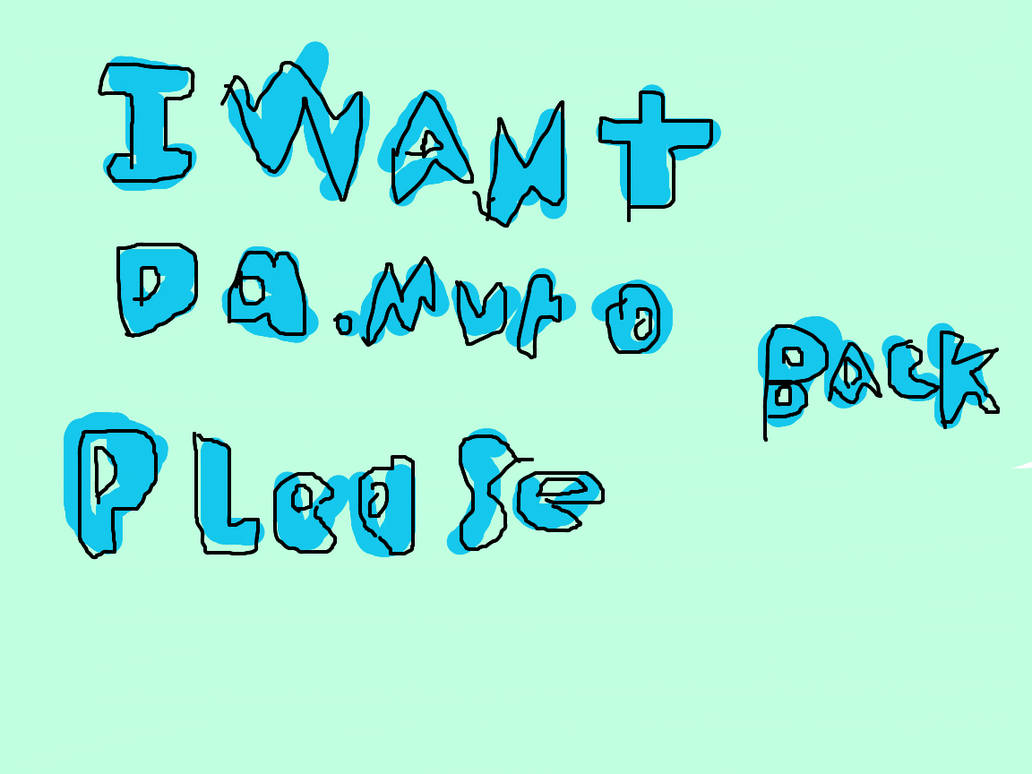 I Want Da Muro Back By Videogamer312 On DeviantArt I want da muro back by videogamer312 on deviantart
