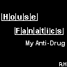 House Fanatics: My Anti Drug