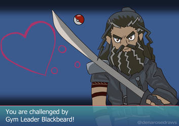You are challenged by Gym Leader Blackbeard by Getemono
