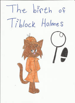 The birth of Tiblock Holmes cover my version