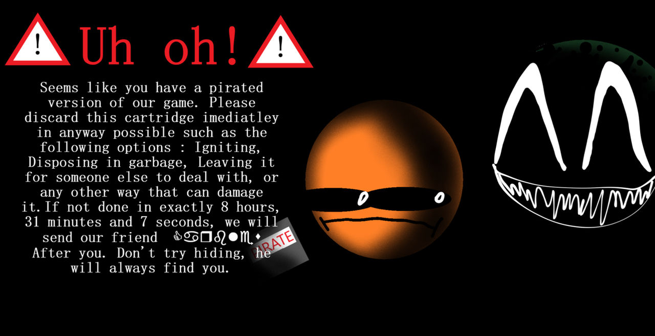 Anti Piracy Screen by TheEclipseManThing on DeviantArt