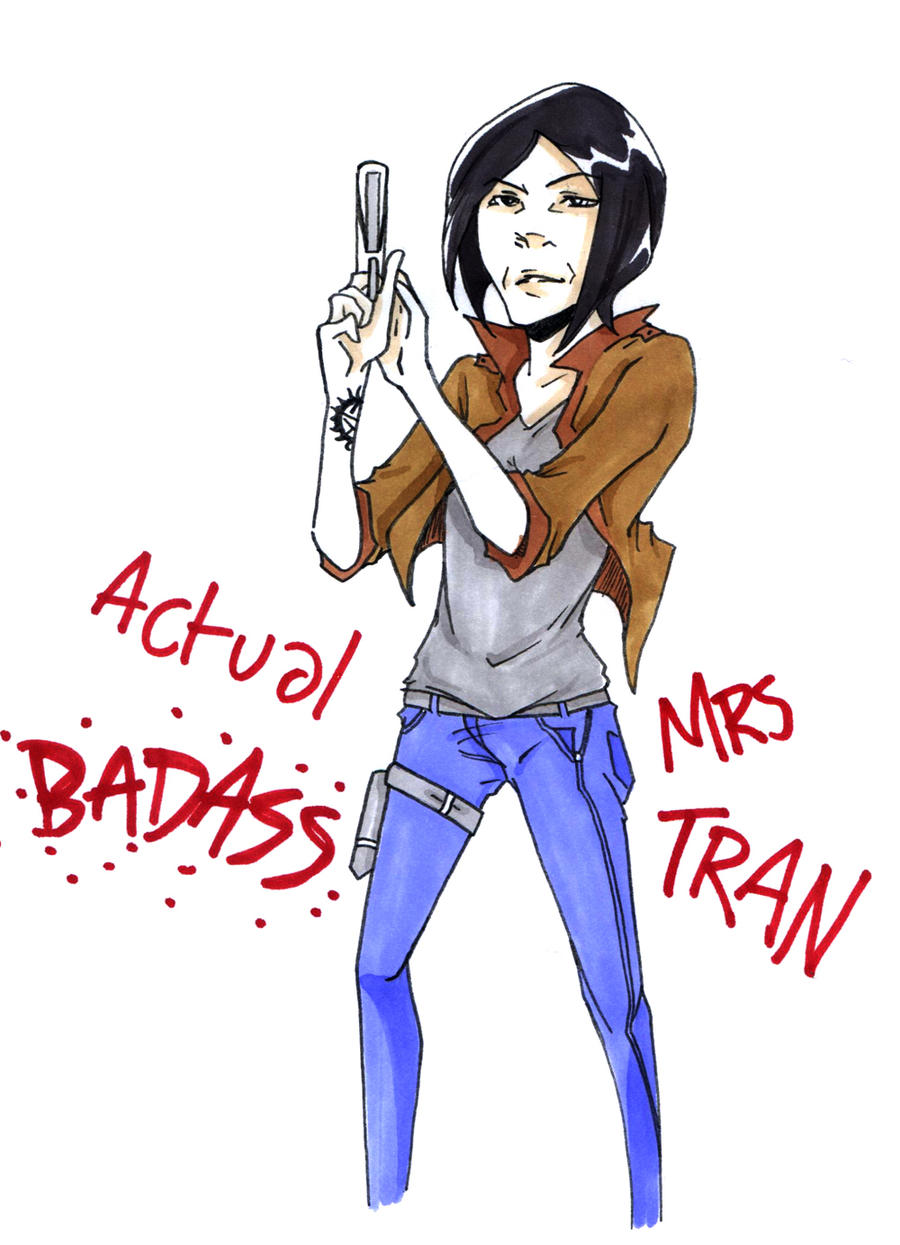 Actual Badass Mrs. Tran by ArtByMomo on DeviantArt