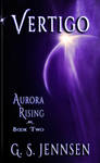 Vertigo: Aurora Rising Book Two by GSJennsen