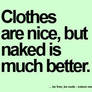 naked is better. MUCH better.