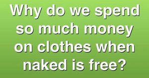 Why do we spend so much on clothes?