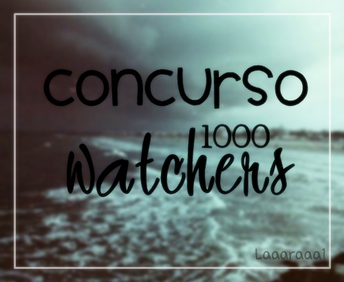 CONCURSO 1000 WATCHERS |CERRRADO|