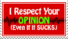 I Respect Your Opinion by RaptureCyner