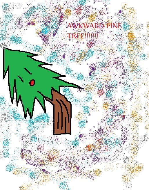 Awkward Pine Tree XD