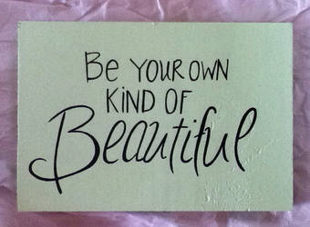 Be Your Own Kind of Beautiful Hand Painted Sign