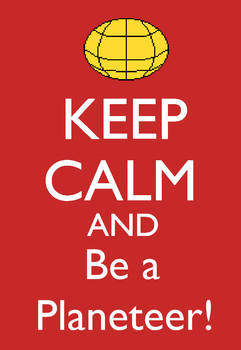 Keep Calm and Be a Planeteer!