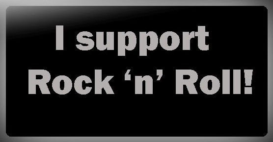 I support Rock 'n' Roll