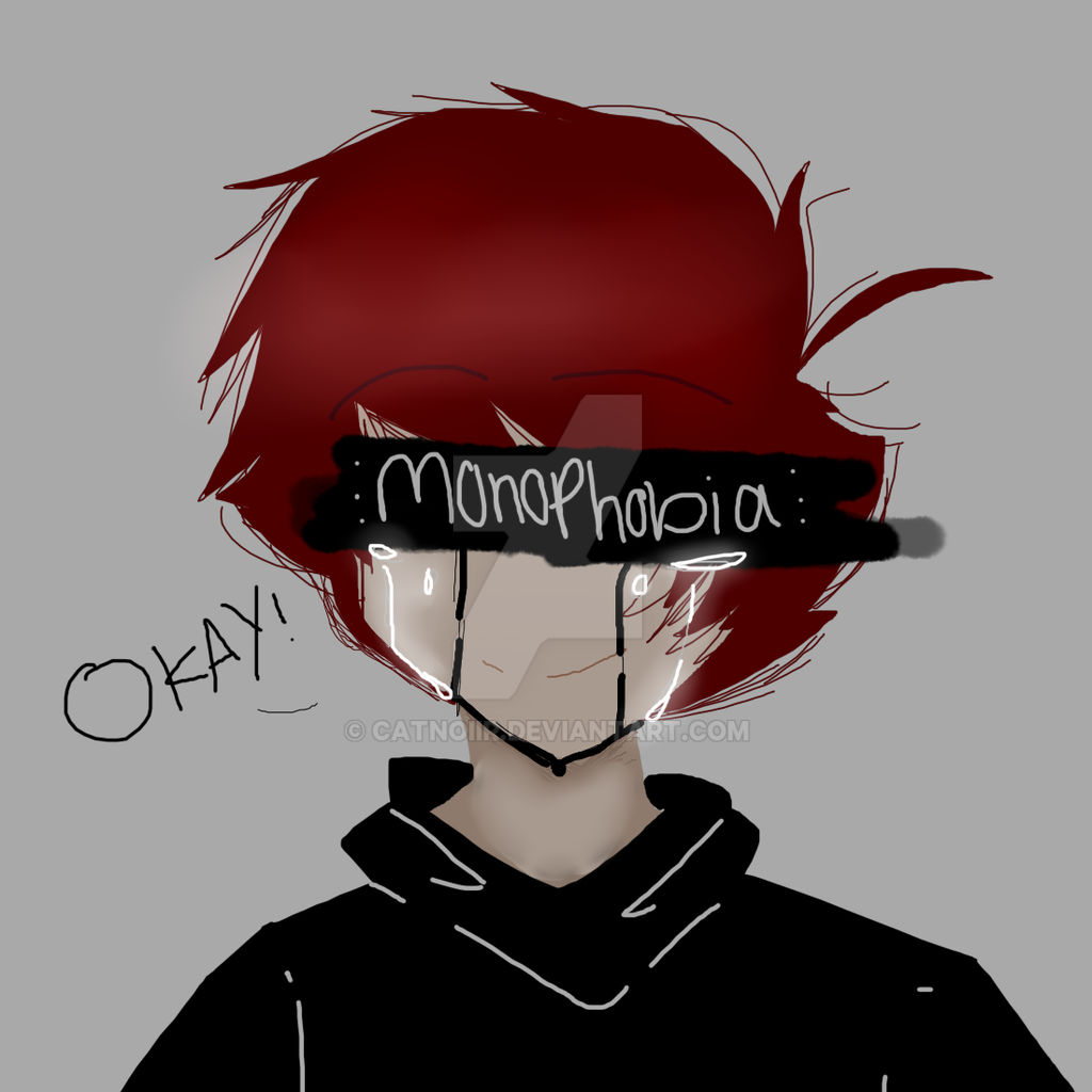Monophobia by CatNoiir on DeviantArt