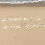 I used to live in a real country