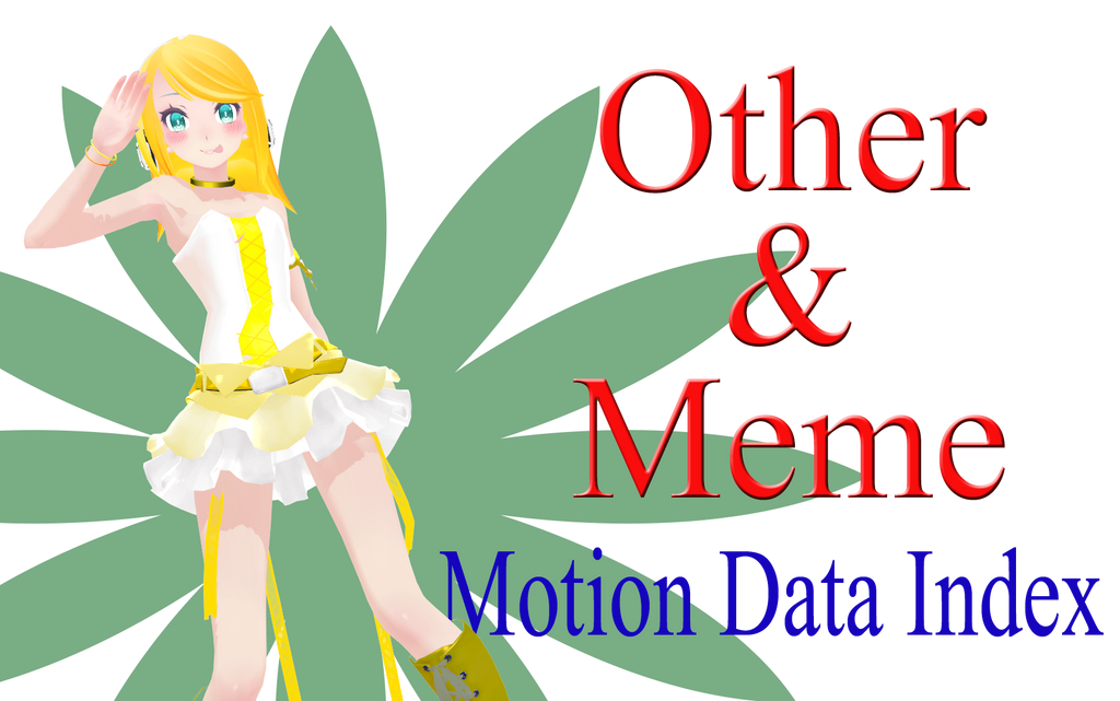 MMD Motion Data Index Other +Meme (31/08/14)